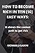 HOW TO BECOME RICH IN TEN(10) EASY WAYS: It shows the easiest path to get rich