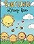 SUNFLOWER COLORING BOOK: COLORING BOOK FOR ALL AGES WITH SUPERCUTE AND KAWAII SUNFLOWERS