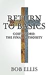 Return to Basics: God's Word: The Final Authority