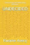 UNDECIDED: Overcoming Self-Defeating Behavior UNDECIDED: Overcoming Self-Defeating Behavior