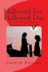 Hallowed Eve, Hallowed Day: A Supernatural Suspense Story Hallowed Eve, Hallowed Day: A Supernatural Suspense Story