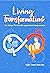 Living Transformation: Live change. This is how the organizational change succeeds.