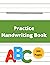 Blank Practice Handwriting Book 300 Pages, for Toddlers, Kids, Preschool and Kindergarten Students, Writing Workbook to Practice Letter Tracing and Pen Control: Blank Page Writing Paper with Lines
