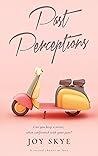 Past Perceptions by Joy Skye