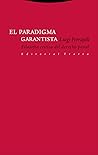 El paradigma garantista: Filosofía crítica del derecho penal El paradigma garantista: Filosofía crítica del derecho penal