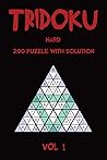 Tridoku Hard 200 Puzzle With Solution Vol 1: Triangle Sudoku variant, 2 puzzles per page Tridoku Hard 200 Puzzle With Solution Vol 1: Triangle Sudoku variant, 2 puzzles per page