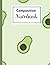 Composition Notebook: Avocado composition notebook, fresh green and college ruled. Cute gift for food lover, women, birthday. For writting and notes, 100 pages