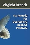 My Remedy For Depression/ Book Of Positivity