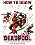 How to Draw Deadpool: Learn To Draw Character Using Basic Shapes And Lines Deadpool