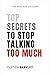 Secrets To Stop Talking Too Much: Essential Principles To Master The Art Of Talking And Become A Speaking Wizard