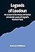 Legends of Loudoun;An account of the history and homes of a border county of Virginia's Northern Neck