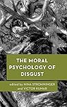 The Moral Psychology of Disgust (Volume 7) (Moral Psychology of the Emotions, 7) The Moral Psychology of Disgust (Volume 7) (Moral Psychology of the Emotions, 7)