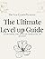 The Ultimate Level Up Guide: Everything you need on your level up journey
