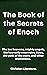 The Book of the Secrets of Enoch: The ten heavens, mighty angels, the heavenly reservoirs, Eden, the path of the stars, and other revelations.