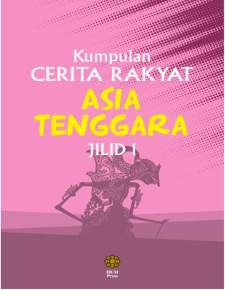 Kumpulan Cerita Rakyat Asia Tenggara Jilid 1 (Siri Buku Terjemahan IIUM Press)
