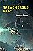 Treacherous Play by Marcus   Carter