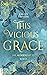 This Vicious Grace - Die Auserwählte (The Last Finestra, #1)