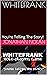 WHITEFRANK: You're Telling The Story!