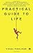 Practical Guide to Life: Making a living by Job and Business, Money & Personal Finance, Being Healthy, Intent & Games of Manipulation, Mind & Your thoughts, Mindset & Motivation