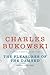 The Pleasures of the Damned by Charles Bukowski