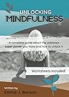 Unlocking Mindfulness: A Complete Guide To The Art of Mindfulness Unlocking Mindfulness: A Complete Guide To The Art of Mindfulness