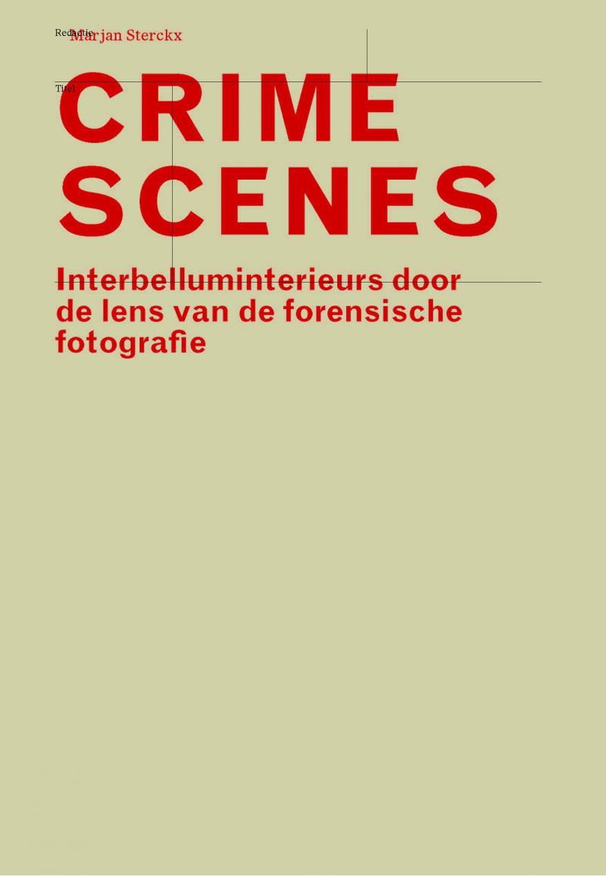 Crime scenes: interbelluminterieurs door de lens van de forensische fotografie