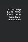 All The Things I Might Forget If I Don't Write Them Down Immediately: Realtor Gift, Real Estate Broker, Seller, Agent Closing Gift | Realtor ... Gift Idea For Men And Women - Lined Notebook All The Things I Might Forget If I Don't Write Them Down Immediately: Realtor Gift, Real Estate Broker, Seller, Agent Closing Gift | Realtor ... Gift Idea For Men And Women - Lined Notebook