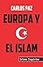 Europa y el islam (Letras Inquietas) by Carlos Paz