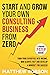 Start And Grow Your Own Consulting Business From Zero: A Proven 7-Step Guide To Turn Your Expertise Into Income, Win Clients Fast And Develop A Mindset For Success