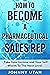 How To Become A Pharmaceutical Sales Rep by Johnny Utah