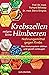 Krebszellen mögen keine Himbeeren: Nahrungsmittel gegen Krebs. Das Immunsystem stärken und gezielt vorbeugen - Der große Bestseller vollständig überarbeitet und aktualisiert