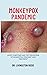 MONKEYPOX PANDEMIC: Latest Symptoms And The Prevention Of Monkeypox Pandemic And Treatment
