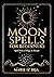 Moon Spells for Beginners: ...