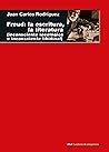 Freud: la escritura, la literatura: (inconsciente ideológico, inconsciente libidinal)