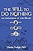 The Will to Do Nothing by Charles Freligh
