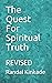 The Quest For Spiritual Truth: Revised