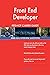 Front End Developer RED-HOT Career Guide; 2525 REAL Interview Questions