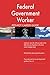 Federal Government Worker RED-HOT Career Guide; 2584 REAL Interview Questions