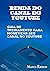 Renda do canal do YouTube: Guia de Treinamento Para Monetizar Seu Canal no Youtube (Portuguese Edition)
