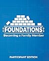 Foundations Becoming a Family Member: Participant Edition Foundations Becoming a Family Member: Participant Edition