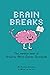 Brain Breaks - Kids Activity Book - A Book of Random Fun Activities! - Ages 7-11 - 20 Activity Pages!
