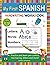 My First Spanish Handwriting Workbook: Practice and learn pen control, line tracing, letters and more!