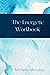 The Energetic Workbook: Shamanic healing, spirit and Empathic mastery workbook