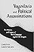 Yugoslavia and Political Assassinations: The History and Legacy of Tito’s Campaign Against the Emigrés