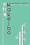 Kakeibo Budget Book : Art Of Saving: Personal expense journal tracker, Japanese art of mindful budgeting and saving money, Log Book Accounting, Budgeting Planner for 24 Months 6"x9" 120 pages Kakeibo Budget Book : Art Of Saving: Personal expense journal tracker, Japanese art of mindful budgeting and saving money, Log Book Accounting, Budgeting Planner for 24 Months 6"x9" 120 pages