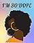 I'M SO DOPE by Ebony Butler