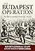 Budapest Operation: An Operational-Strategic Study