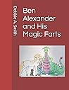 Ben Alexander and His Magic Farts Ben Alexander and His Magic Farts
