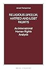 Religious Speech, Hatred and LGBT Rights: An International Human Rights Analysis (Nijhoff Law Specials, 103)