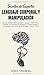 Secretos de Expertos - Lenguaje Corporal y Manipulación: ¡La Guía Definitiva Para Aprender a Analizar a las Personas, Controlar las Emociones, la ... Psicología Oscura y la PNL! (Spanish Edition)